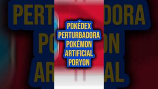 🎴 Pokédex Perturbadora Porygon 👾 [upl. by Ynatirb]