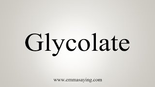 How To Say Glycolate [upl. by Akoyin668]