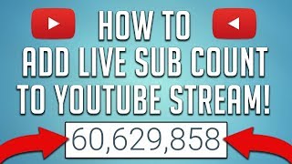 How To Add Subscriber Count To YouTube Stream Live Sub Count Tutorial [upl. by Zechariah768]