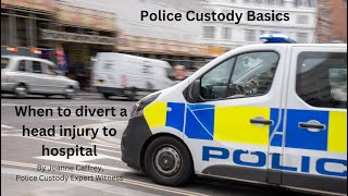 Police Custody Basics head injury detainee requiring medical aid [upl. by Alabaster]