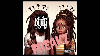 KING DOTTA  FREAKZ I THOUGHT [upl. by Arted]