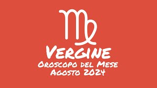 Oroscopo Vergine Agosto 2024 [upl. by Hnahk]