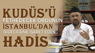 Kudüsü Fethedecek Ordunun İstanbuldan Gideceğine İşaret Eden Hadis  İhsan Şenocak [upl. by Ecyned]