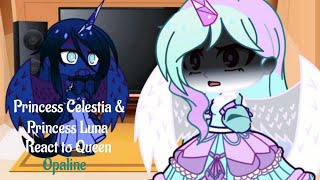 MLP Princess Celestia amp Luna React To Queen Opaline  Gacha Club [upl. by Ahtrim123]