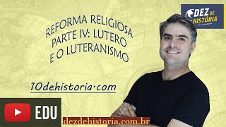 Reforma Religiosa IV Luteranismo Lutero cria a nova religião [upl. by Enellek]