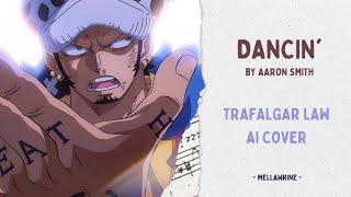 Trafalgar Law  Dancin AI Cover [upl. by Jewell416]