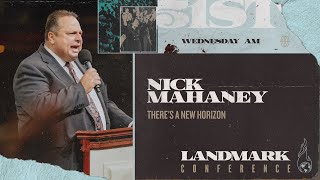 Landmark 2024  Wednesday Morning  Theres A New Horizon  Nick Mahaney [upl. by Sunda]