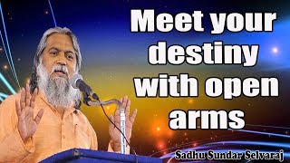 Sundar Selvaraj Sadhu April 4 2019  Meet your destiny with open arms [upl. by Ahl812]