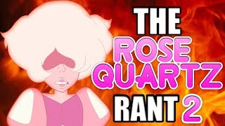 THE ROSE QUARTZ RANT PART 2 [upl. by Hayikaz433]