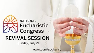 LIVE National Eucharistic Congress  July 21 2024 – Revival Session [upl. by Nileak334]