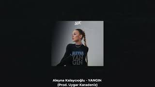 Aleyna Kalaycıoğlu  YANGIN Prod Uygar Karadeniz [upl. by Innor]