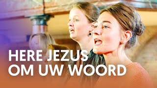 Here Jezus om Uw woord  Nederland Zingt [upl. by Fortuna]