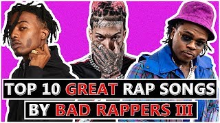 10 GREAT Rap Songs By BAD Rappers III [upl. by Khai]