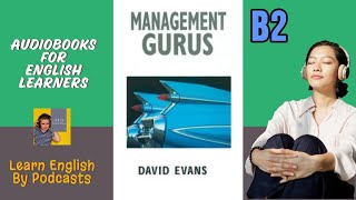 Management Gurus by David Evans  Audiobook for English Learners B2 Intermediateplus Level [upl. by Elletnuahs]