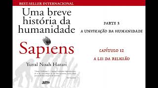 SAPIENS  UMA BREVE HISTÓRIA DA HUMANIDADE  CAP 12 A LEI DA RELIGIÃO AUDIOBOOK [upl. by Ayifas]