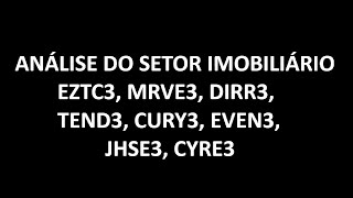 ANÁLISE DO SETOR IMOBILIÁRIO EZTC3 MRVE3 DIRR3 TEND3 CURY3 EVEN3 JHSE3 CYRE3  29092024 [upl. by Oberon]