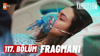 Kardeşlerim 117 Bölüm Fragmanı  quotAsiye ne olur dayanquot atvturkiye [upl. by Aihsekal]