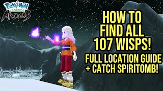 How To Find ALL 107 Wisps Quick  Catch Spiritomb  Pokemon Legends Arceus Full Location Guide [upl. by Marasco]