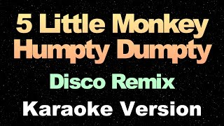 5 Little Monkey Humpty Dumpty  Disco Remix  Karaoke Version [upl. by Broeder]