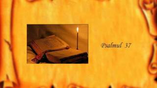 Psalmul 37 [upl. by Gonroff]