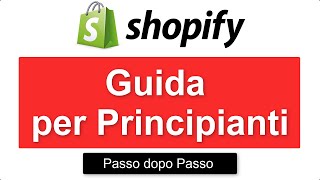 Shopify Guida per Principianti – Crea il tuo negozio in 19 SEMPLICI passaggi [upl. by Warenne]