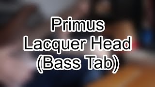 Primus  Lacquer Head Bass Tab [upl. by Evonne730]