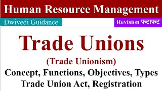 Trade Unions in HRM Trade Unionism Objectives of Trade Union Trade Union Act Trade union types [upl. by Stander]