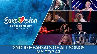 Eurovision 2018  Second Rehearsals Of All Songs  My Top 43 [upl. by Mancino988]