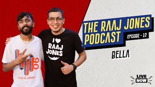 THE RAAJ JONES PODCAST  EP 12  BELLA [upl. by Anua]