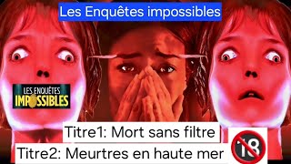 Les Enquêtes Impossibles • Titre1 Mort sans filtre •Titre2 Meurtres en haute mer crime [upl. by Server683]