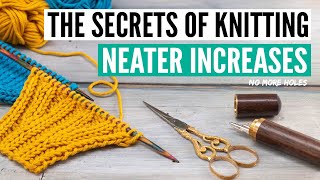 How to REALLY knit neater increases no holes no visible slant [upl. by Eustazio]