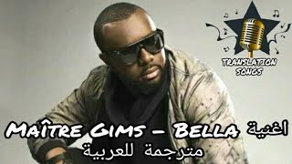 اغنية Maître Gims  Bella مترجمة للعربية [upl. by Halilad]