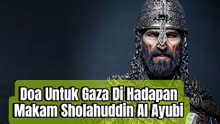 Doa Untuk Gaza Di Depan Makam Sholahuddin Al Ayubi Syekh Abdul Azis Alkhatib Al hasani Al jaelani [upl. by Barri]