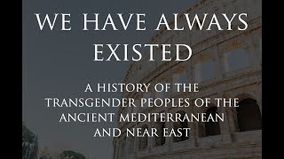 We Have Always Existed Episode 1 Introduction  Ancient Transgender LGBT Queer History [upl. by Nivloc]