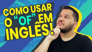 Como usar of em inglês [upl. by Tiffi433]