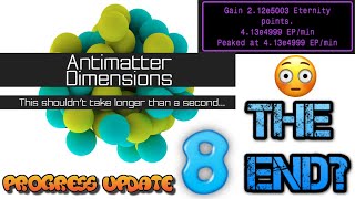 Antimatter Dimensions Progress Update Episode 8 THE END [upl. by Annnora]