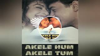 aisa zakhm diya hai song akele hum akele tum bellwood song with song kings [upl. by Mirna]