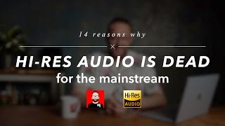 14 reasons why HIRES AUDIO is DEAD for the mainstream [upl. by Ayatnahs]