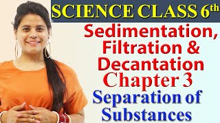 Sedimentation Filtration amp Decantation  Chapter 3  Class 6 Science NCERT [upl. by Wojak]