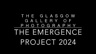 The Glasgow Gallery of Photography Presents The Emergence Project Exhibition August 2024 [upl. by Arlyn]