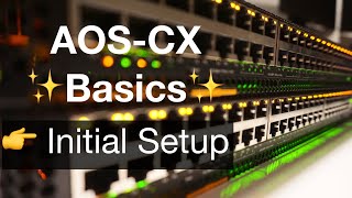 Aruba AOSCX Basics 1  Initial Setup [upl. by Bolan]