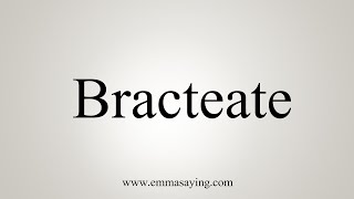 How To Say Bracteate [upl. by Angelia]