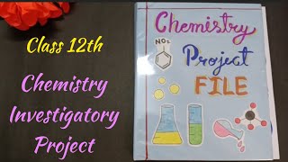 Chemistry Investigatory Project Class 12  Chemistry Project File Class 12  Amit Gupta  CBSE  JEE [upl. by Durwood]