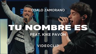 Coalo Zamorano  Tu Nombre Es Feat Kike Pavón Vídeo Oficial [upl. by Darooge]