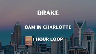 Drake  8am in Charlotte 1 HOUR LOOP [upl. by Essirahs]