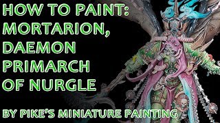 How to Paint Mortarion Daemon Primarch of Nurgle [upl. by Artied]