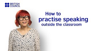 How to practise speaking outside the classroom [upl. by Riordan]