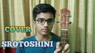 Srotoshinni  Encore  Ukelele Cover by Fahmeen [upl. by Gibun]