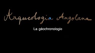 Arqueologia Angolana 5  La géochronologie [upl. by Irovi437]