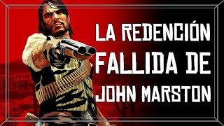 La Redención Fallida de John Marston  Analisis de Personaje [upl. by Connors]